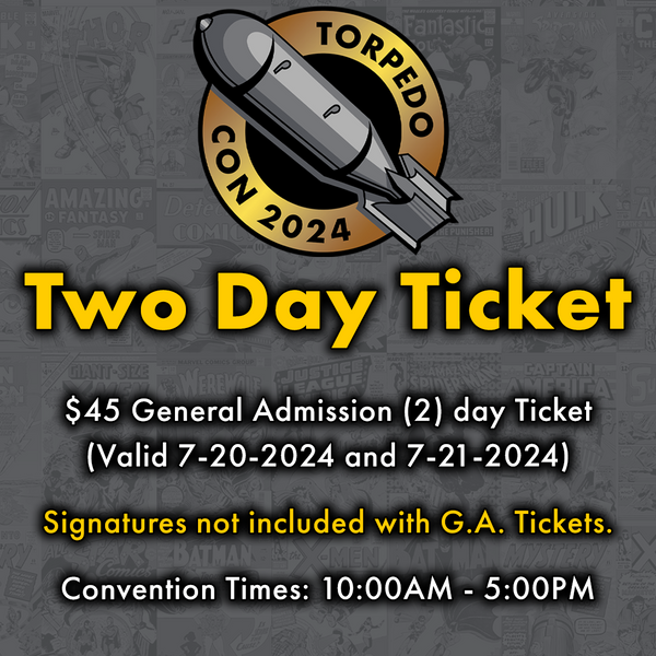 Two Day - Torpedo Con 2024 General Admission Ticket