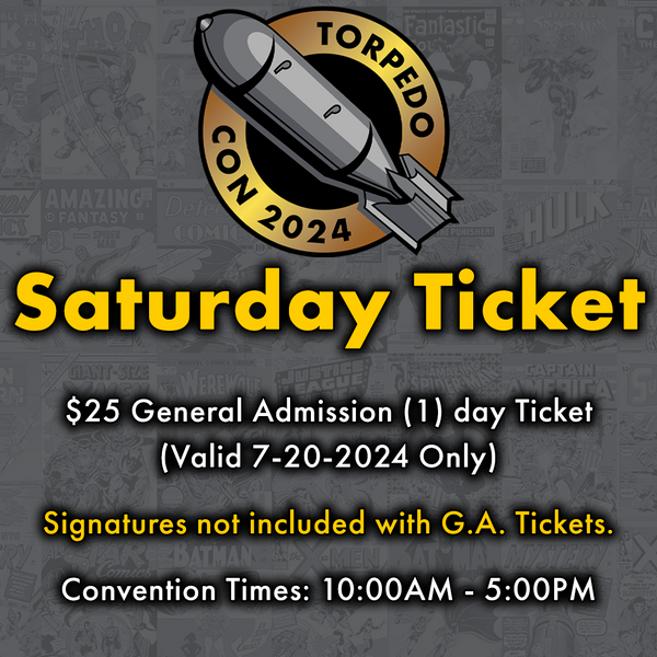 Saturday - Torpedo Con 2024 General Admission Ticket