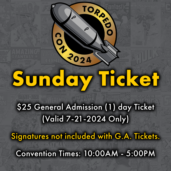 Sunday - Torpedo Con 2024 General Admission Ticket